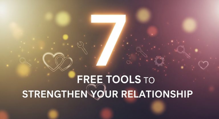 7 Free Tools to Strengthen Your Relationship strengthen relationship